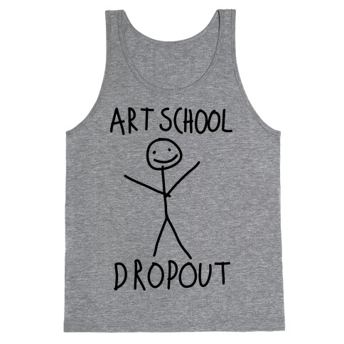 Art School Dropout  Tank Top