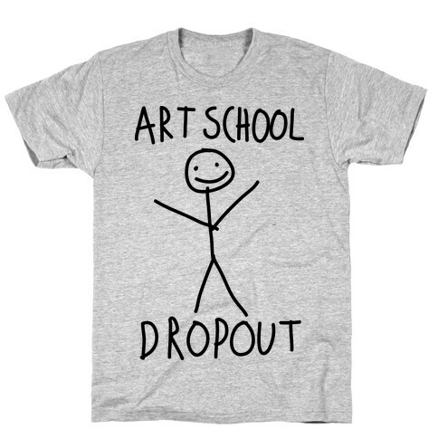 Art School Dropout  T-Shirt