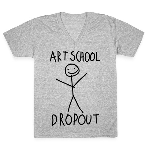 Art School Dropout  V-Neck Tee Shirt