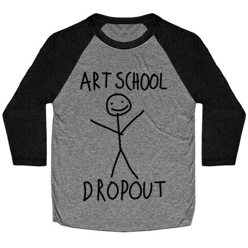 Art School Dropout  Baseball Tee