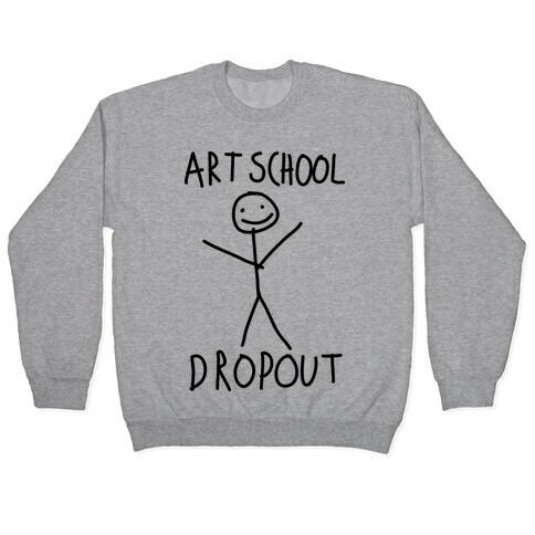 Art School Dropout  Pullover