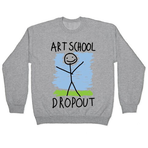 Art School Dropout Pullover