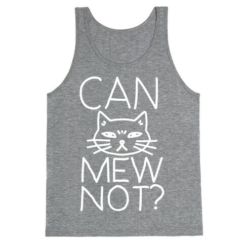 Can Mew Not? Tank Top