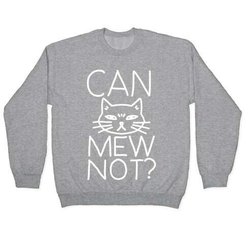 Can Mew Not? Pullover