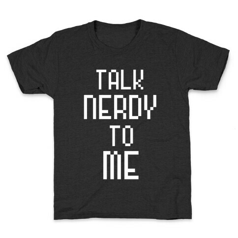 Talk Nerdy To Me Kids T-Shirt