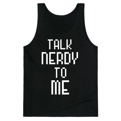 Talk Nerdy To Me Tank Top