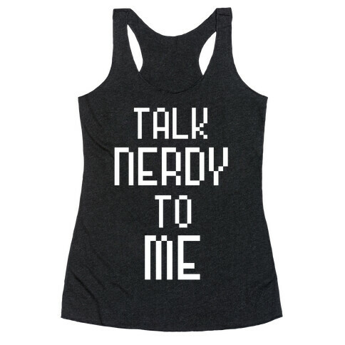 Talk Nerdy To Me Racerback Tank Top