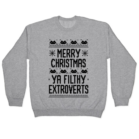 Merry Christmas Ya Filthy Extroverts Pullover