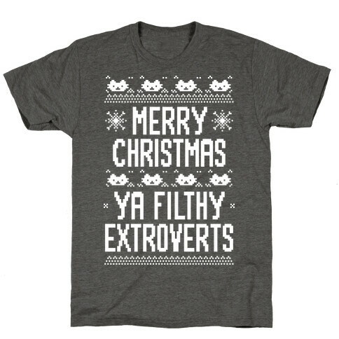 Merry Christmas Ya Filthy Extroverts T-Shirt