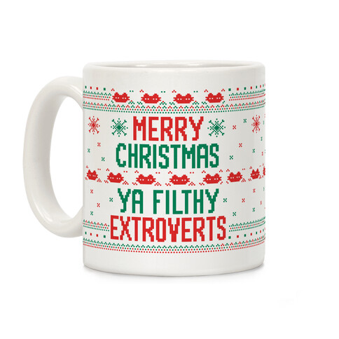 Merry Christmas Ya Filthy Extroverts Coffee Mug