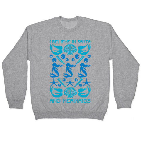 I Believe In Santa And Mermaids Pullover