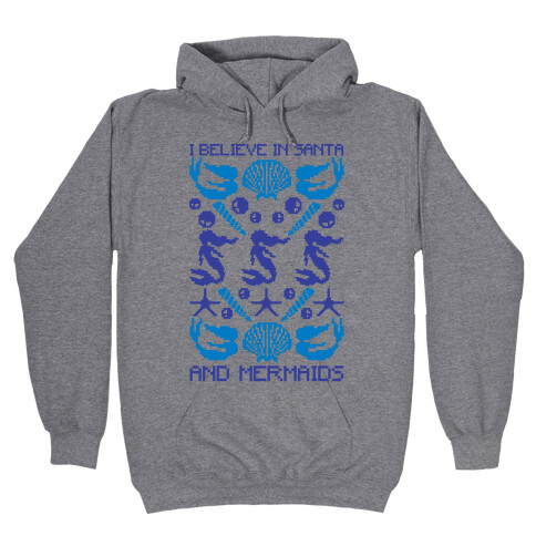 I Believe In Santa And Mermaids Hooded Sweatshirt