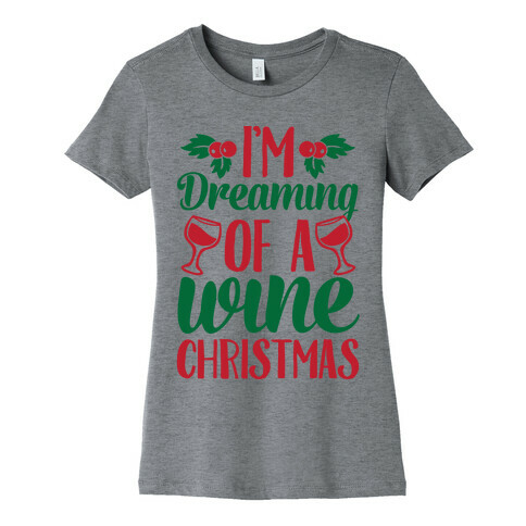 I'm Dreaming Of A Wine Christmas Womens T-Shirt