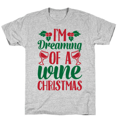 I'm Dreaming Of A Wine Christmas T-Shirt