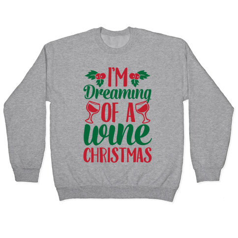 I'm Dreaming Of A Wine Christmas Pullover