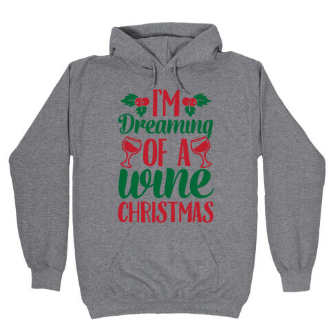 I'm Dreaming Of A Wine Christmas Hooded Sweatshirt