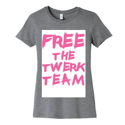 Free the Twerk Team Womens T-Shirt