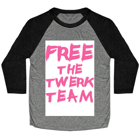 Free the Twerk Team Baseball Tee