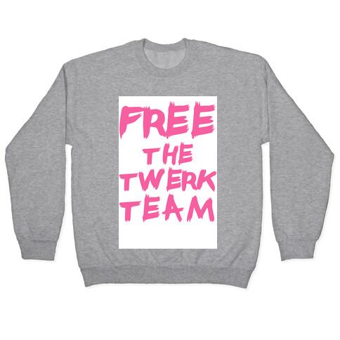 Free the Twerk Team Pullover