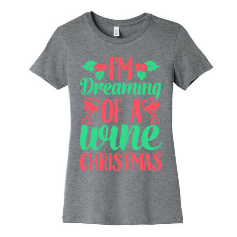 I'm Dreaming Of A Wine Christmas Womens T-Shirt