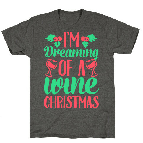 I'm Dreaming Of A Wine Christmas T-Shirt