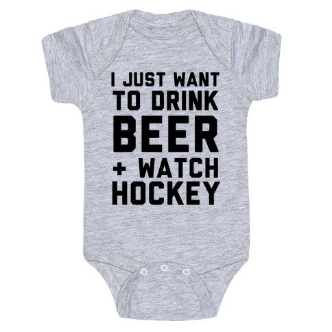 I Just Want To Drink Beer And Watch Hockey Baby One-Piece