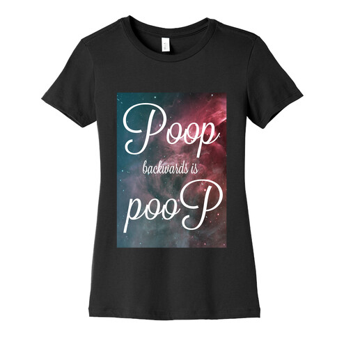 Poop Backwards is Poop Womens T-Shirt