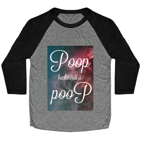 Poop Backwards is Poop Baseball Tee