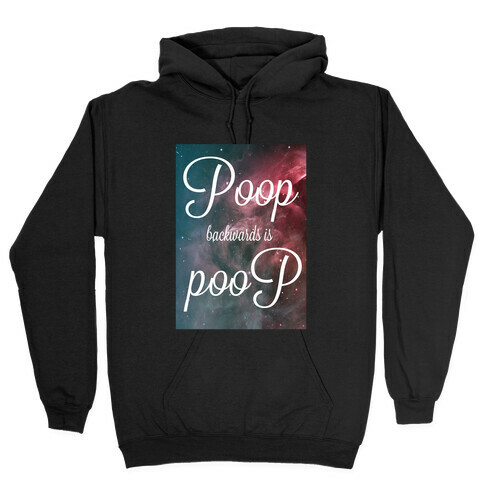 Poop Backwards is Poop Hooded Sweatshirt