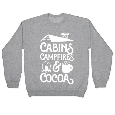 Cabins, Campfires & Cocoa  Pullover