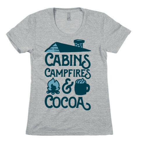 Cabins, Campfires & Cocoa  Womens T-Shirt