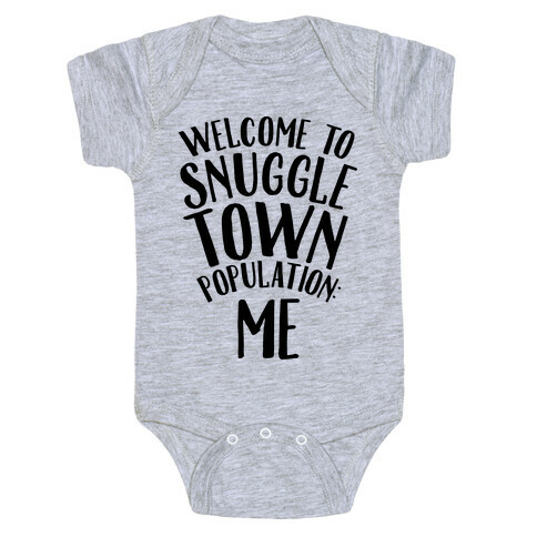  Welcome to Snuggle Town, Population: Me Baby One-Piece