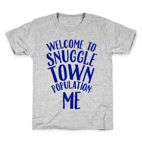  Welcome to Snuggle Town, Population: Me Kids T-Shirt