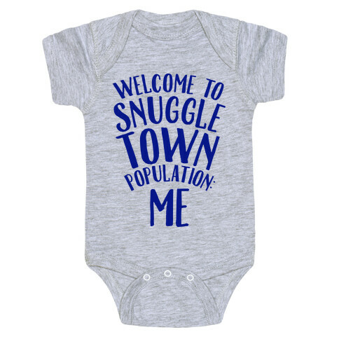  Welcome to Snuggle Town, Population: Me Baby One-Piece