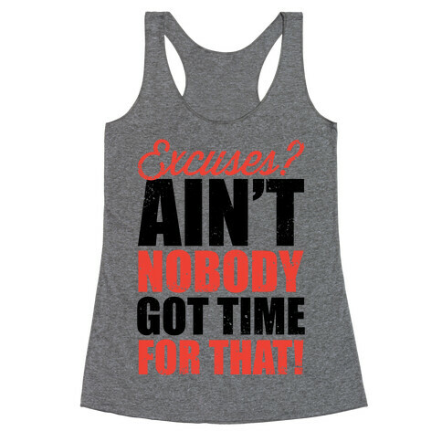Excuses? Ain't Nobody Got Time For That! (Tank) Racerback Tank Top