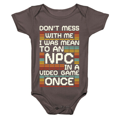 Don't Mess With Me I Was Mean To An NPC Baby One-Piece