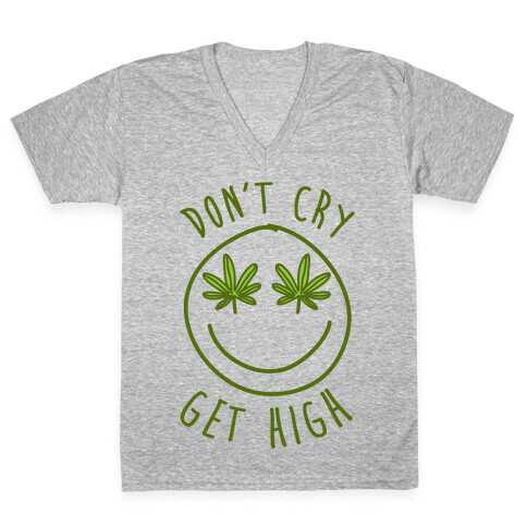 Don't Cry Get High V-Neck Tee Shirt