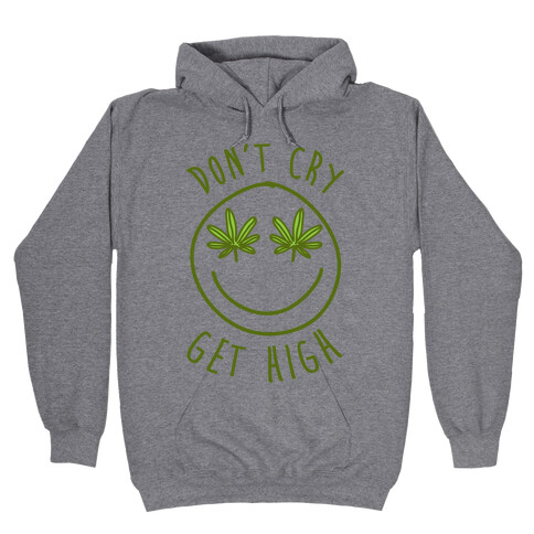 Don't Cry Get High Hooded Sweatshirt