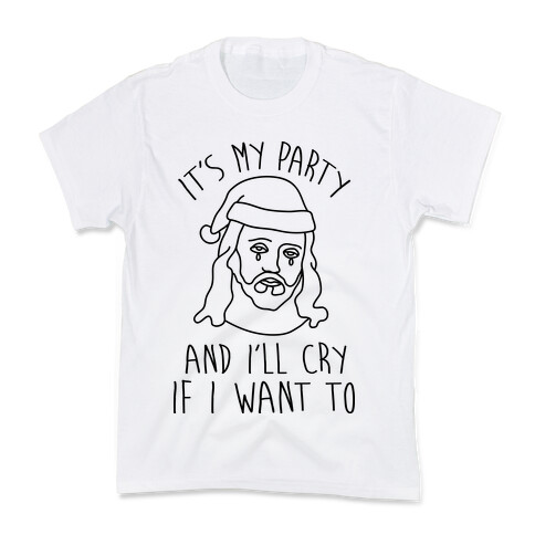 It's My Party And I'll Cry If I Want To Kids T-Shirt