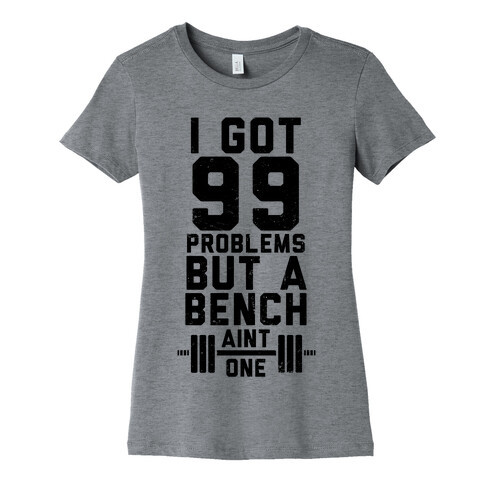 99 Problems But A Bench Ain't 1 (Tank) Womens T-Shirt