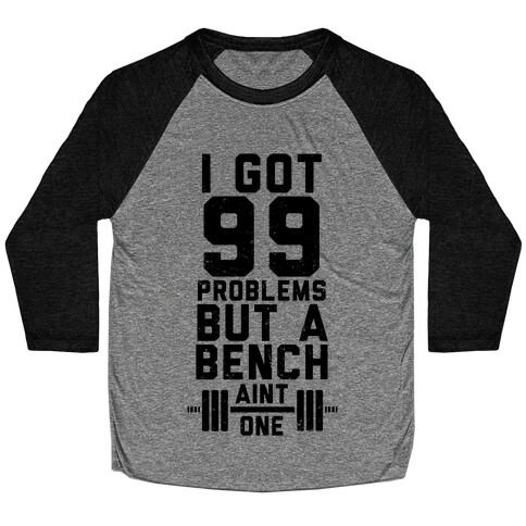 99 Problems But A Bench Ain't 1 (Tank) Baseball Tee