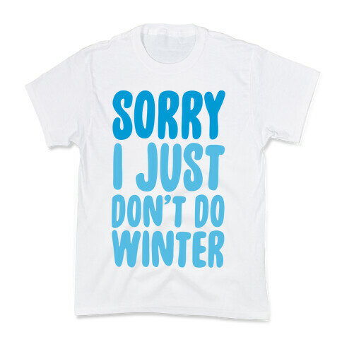 Sorry I Just Don't Do Winter Kids T-Shirt