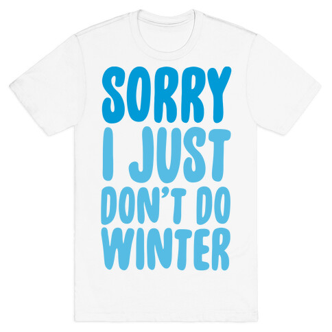 Sorry I Just Don't Do Winter T-Shirt