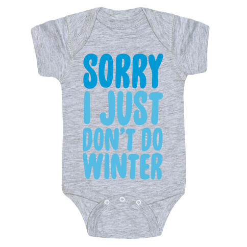 Sorry I Just Don't Do Winter Baby One-Piece
