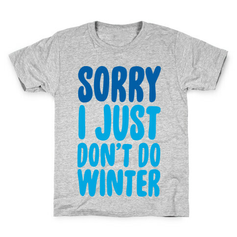 Sorry I Just Don't Do Winter Kids T-Shirt