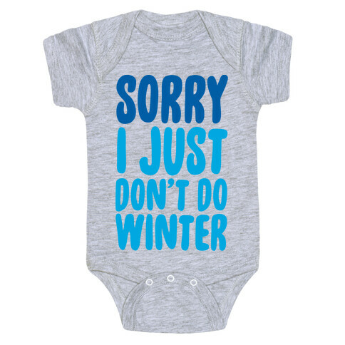 Sorry I Just Don't Do Winter Baby One-Piece