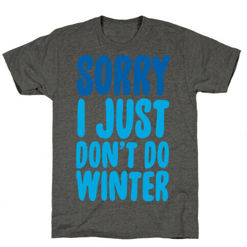 Sorry I Just Don't Do Winter T-Shirt