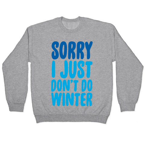 Sorry I Just Don't Do Winter Pullover