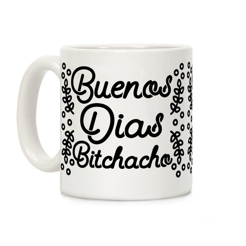 Buenos Dias Bitchacho Coffee Mug