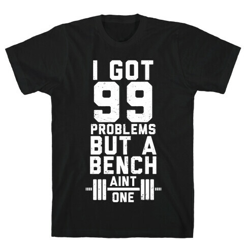 99 Problems But A Bench Aint 1 (Dark Tank) T-Shirt